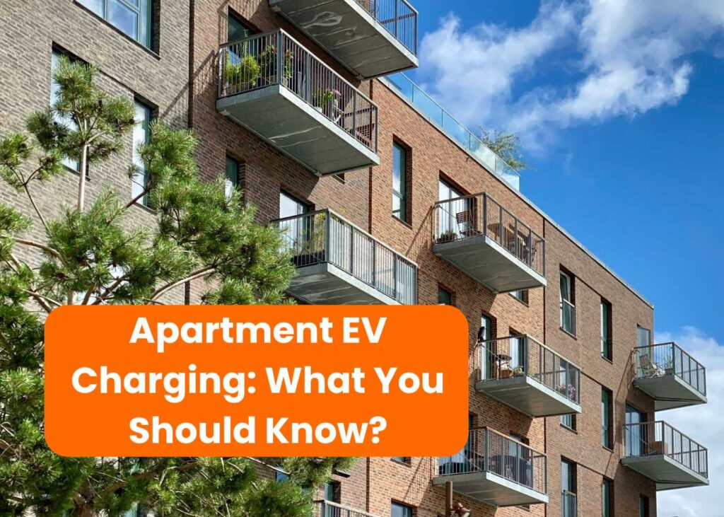 A modern apartment building with balconies and greenery, showcasing a scene that relates to apartment electric vehicle charging. The image includes the text "Apartment EV Charging: What You Should Know?" displayed in bold orange at the bottom.